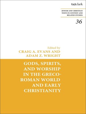 cover image of Gods, Spirits, and Worship in the Greco-Roman World and Early Christianity